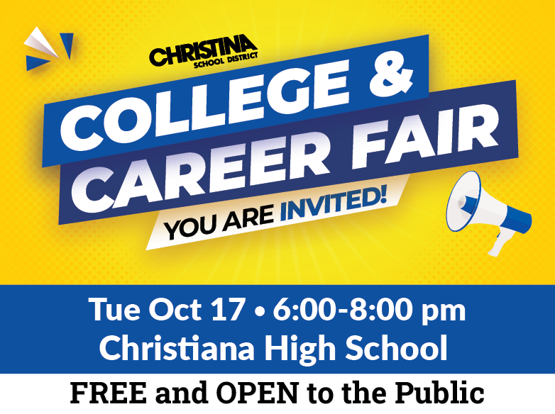 College & Career Fair You Are Invited! 10/17 6:00-8:00 pm Christiana HS Free & Open to Public