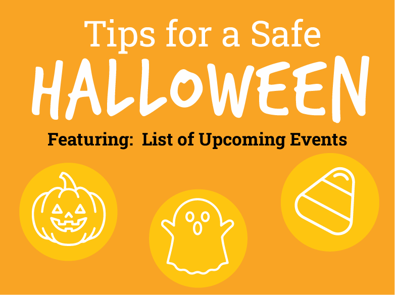  On orange background Tips for a Safe Halloween Featuring: List of Upcoming Events