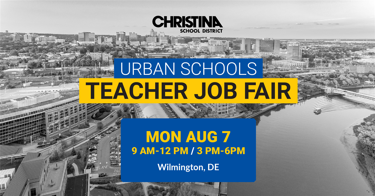 CSD logo City of Wilm buildings in background words Urban Schools Teacher Job Fair Mon 8/7 9am-12pm/3pm-6pm Wilm DE